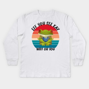 Eff you see kay why oh you Kids Long Sleeve T-Shirt